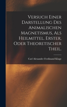 Versuch Einer Darstellung Des Animalischen Magnetismus, Als Heilmittel