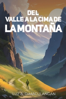 del Valle a la Cima de la Montaña (Spanish Edition)
