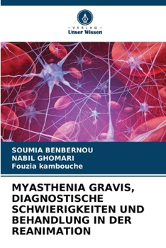 Myasthenia Gravis, Diagnostische Schwierigkeiten Und Behandlung in Der Reanimation (German Edition)