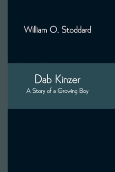 Dab Kinzer: A Story of a Growing Boy - Book #1 of the Dab Kinzer