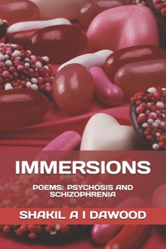 Paperback Immersions: Poems: Psychosis and Schizophrenia Book