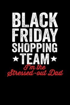 Stressed-out Dad: Black Friday Notebook Christmas Shopping Spree Santa Claus Winter Deals Holiday Season Mini Notepad Funny Xmas Humor Gift College Ruled (6X9)
