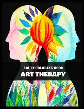ADULT COLORING BOOK ART THERAPY: art therapy forever