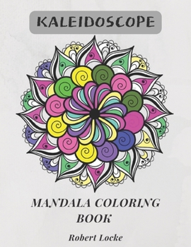 Paperback Kaleidoscope Mandala Coloring Book: 40 fabulous original paisley, mehndi, mandala and geometric designs for coloring for all the family. Book