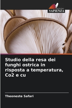 Paperback Studio della resa dei funghi ostrica in risposta a temperatura, Co2 e cu [Italian] Book