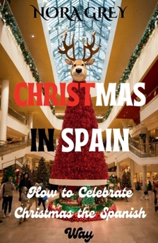 Christmas in Spain: How to Celebrate Christmas the Spanish Way