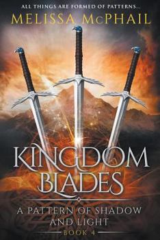 Kingdom Blades - Book #4 of the A Pattern of Shadow & Light