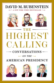 Hardcover The Highest Calling: Conversations on the American Presidency Book