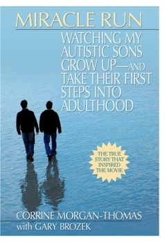 Paperback Miracle Run: Watching My Autistic Sons Grow Up- and Take Their First StepsInto Adulthood Book