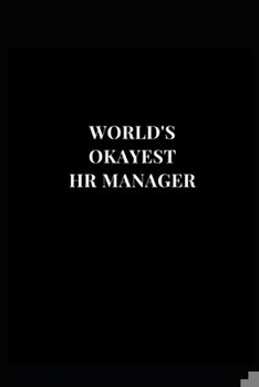 Paperback World's Okayest HR Manager: Gag Gift Funny Lined Notebook Journal 6x9 120 Pages Book