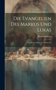 Hardcover Die Evangelien des Markus und Lukas: Von der 6. Auflage neu bearbeitet [German] Book