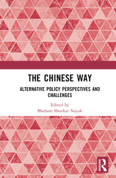 Hardcover The Chinese Way: Alternative Policy Perspectives and Challenges Book