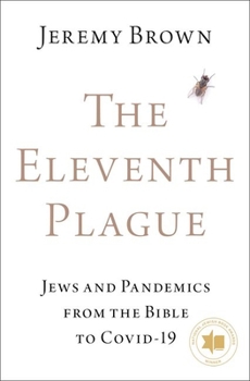 Hardcover The Eleventh Plague: Jews and Pandemics from the Bible to Covid-19 Book