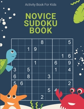 Paperback Activity Book For Kids, Novice Sudoku Book: Easy, Medium, Hard and Extreme Sudoku Puzzle Book including Instructions and answer keys [Large Print] Book