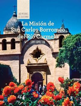 La Mision de San Carlos Borromeo del Rio Carmelo - Book  of the Las Misiones de California / The Missions of California