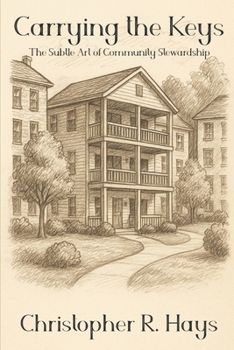 Carrying the Keys : The Subtle Art of Community Stewardship