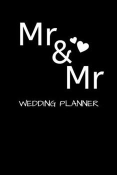 Mr And Mr Wedding planner organizer for gay couples: enjoy your perfect day , notebook gift journal
