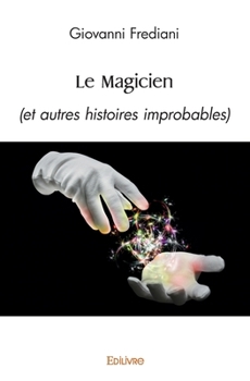 Paperback Le Magicien: (et autres histoires improbables) [French] Book