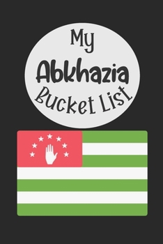 Paperback My Abkhazia Bucket List: Novelty Bucket List Themed Notebook Book