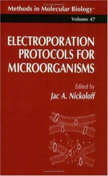 Electroporation Protocols for Microorganisms (Methods in Molecular Biology)