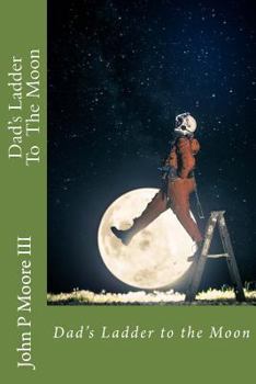 Paperback Dad's Ladder to the Moon Book