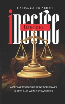 Paperback iDecree: A Declaration Blueprint for Power Shifts and Wealth Transfers Book