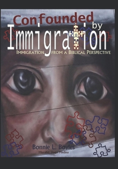 Paperback Confounded by Immigration: Immigration From A Biblical Perspective Book
