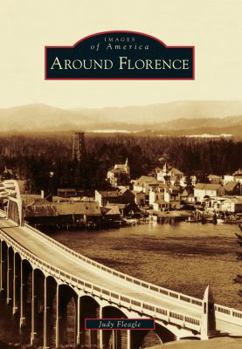 Around Florence - Book  of the Images of America: Oregon