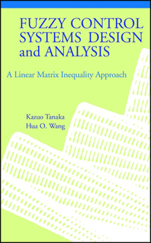 Hardcover Fuzzy Control Systems Design and Analysis: A Linear Matrix Inequality Approach Book