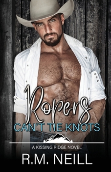 Ropers Can't Tie Knots (Kissing Ridge Cowboys) - Book #3 of the Kissing Ridge Cowboys
