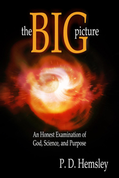 Paperback The Big Picture: An Honest Examination of God, Science, and Purpose Book