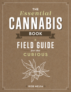 Paperback The Essential Cannabis Book: A Field Guide for the Curious Book