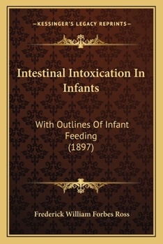 Intestinal Intoxication In Infants: With Outlines Of Infant Feeding