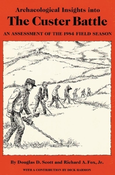 Paperback Archaeological Insights into the Custer Battle: An Assessment of the 1984 Field Season Book