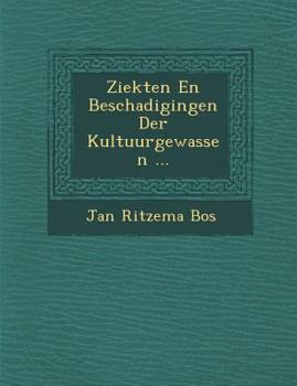 Paperback Ziekten En Beschadigingen Der Kultuurgewassen ... [Dutch] Book