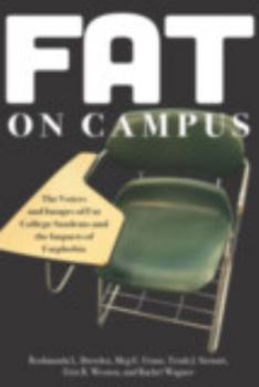 Fat on Campus: The Voices and Images of Fat College Students and the Impacts of Fatphobia
