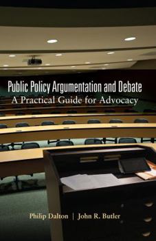 Paperback Public Policy Argumentation and Debate: A Practical Guide for Advocacy Book