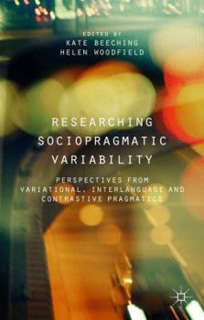 Hardcover Researching Sociopragmatic Variability: Perspectives from Variational, Interlanguage and Contrastive Pragmatics Book