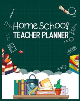 Paperback Homeschool Teacher Planner: Homeschool Teacher Planner 2019-2020, Homeschool Teacher Planner and Record Book (Teacher Lesson Planner 2020-2021, Ho Book