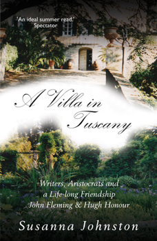 Paperback A Villa in Tuscany: Writers, Aristocrats and a Life with Hugh Honour and John Fleming Book