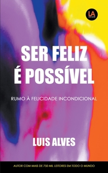 Paperback Ser Feliz É Possível: Rumo À Felicidade Incondicional [Portuguese] Book