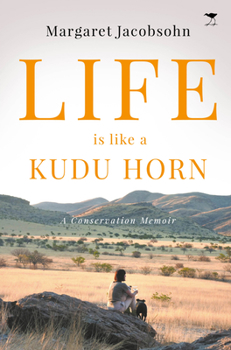 Paperback Life Is Like a Kudu Horn: A Conservation Memoir Book