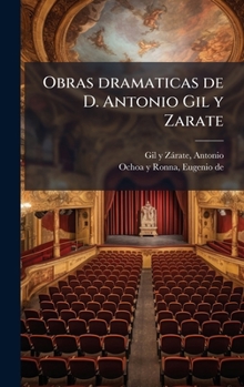 Hardcover Obras dramaticas de D. Antonio Gil y Zarate [Spanish] Book