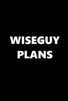 Paperback 2020 Weekly Planner Funny Humorous Wiseguy Plans 134 Pages: 2020 Planners Calendars Organizers Datebooks Appointment Books Agendas Book