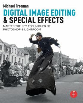 Paperback Digital Image Editing & Special Effects: Master the Key Techniques of Photoshop & Lightroom Book