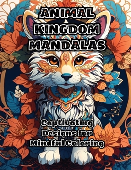 Paperback Animal Kingdom Mandalas: Captivating Designs for Mindful Coloring Book
