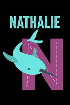 Paperback Nathalie: Journal (Diary, Notebook) Personalized Custom Name Alphabet Narwhal Birthday Gift for Girls Book