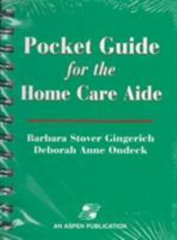 Spiral-bound Pocket Guide for the Home Care Aide: Book