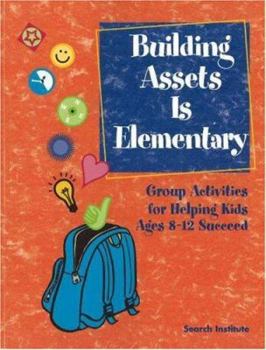 Paperback Building Assets Is Elementary: Group Activities for Helping Kids Ages 8-12 Succeed Book