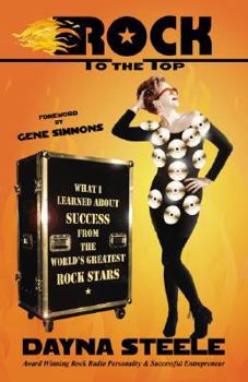 Paperback Rock To The Top - What I Learned About Success From The World's Greatest Rock Stars Book